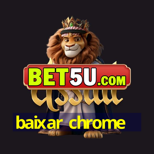 baixar chrome